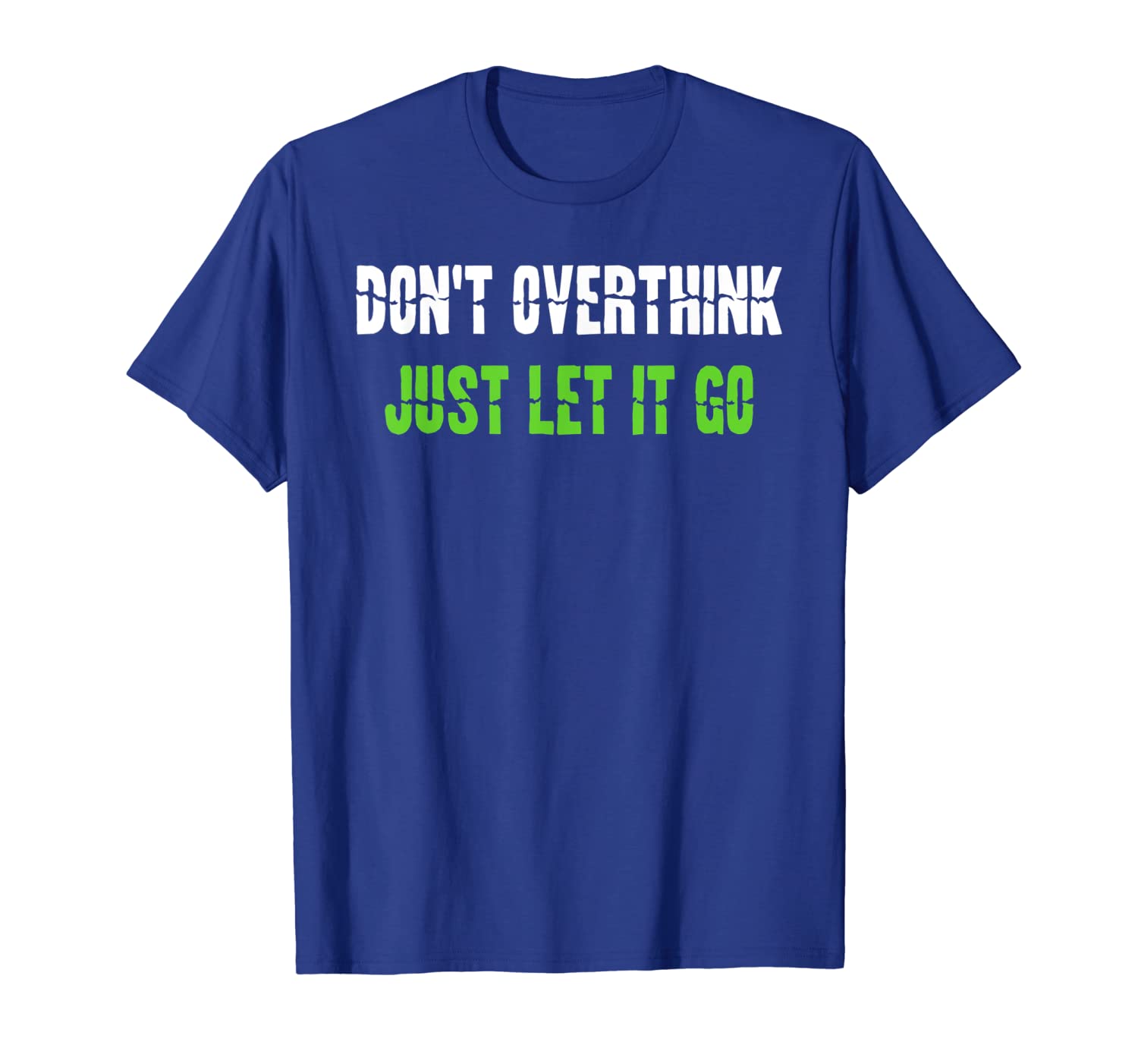 don't overthink just let it go tshirt, White;black
don't overthink just let it go tshirt, White;black