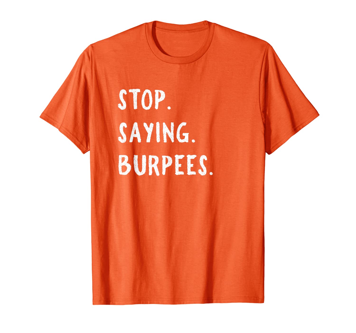 Stop Saying Burpees Personal Trainer Fitness Staying Active T-Shirt, White;black
Stop Saying Burpees Personal Trainer Fitness Staying Active T-Shirt, White;black