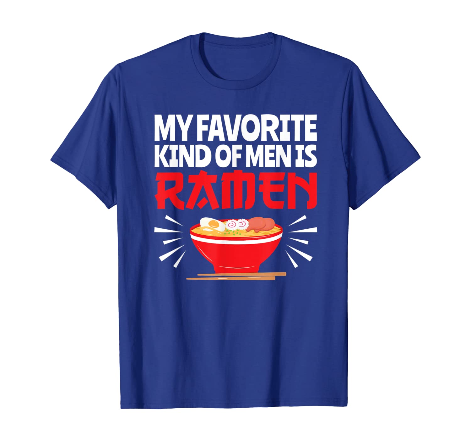 my favorite kind of men is ramen - ramen pun t-shirt, White;black
my favorite kind of men is ramen - ramen pun t-shirt, White;black
