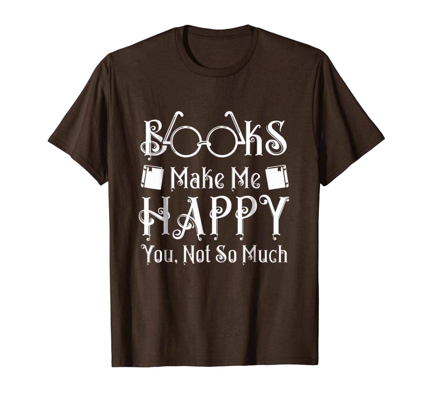book lovers tshirts books make me happy you not so much, White;black
book lovers tshirts books make me happy you not so much, White;black