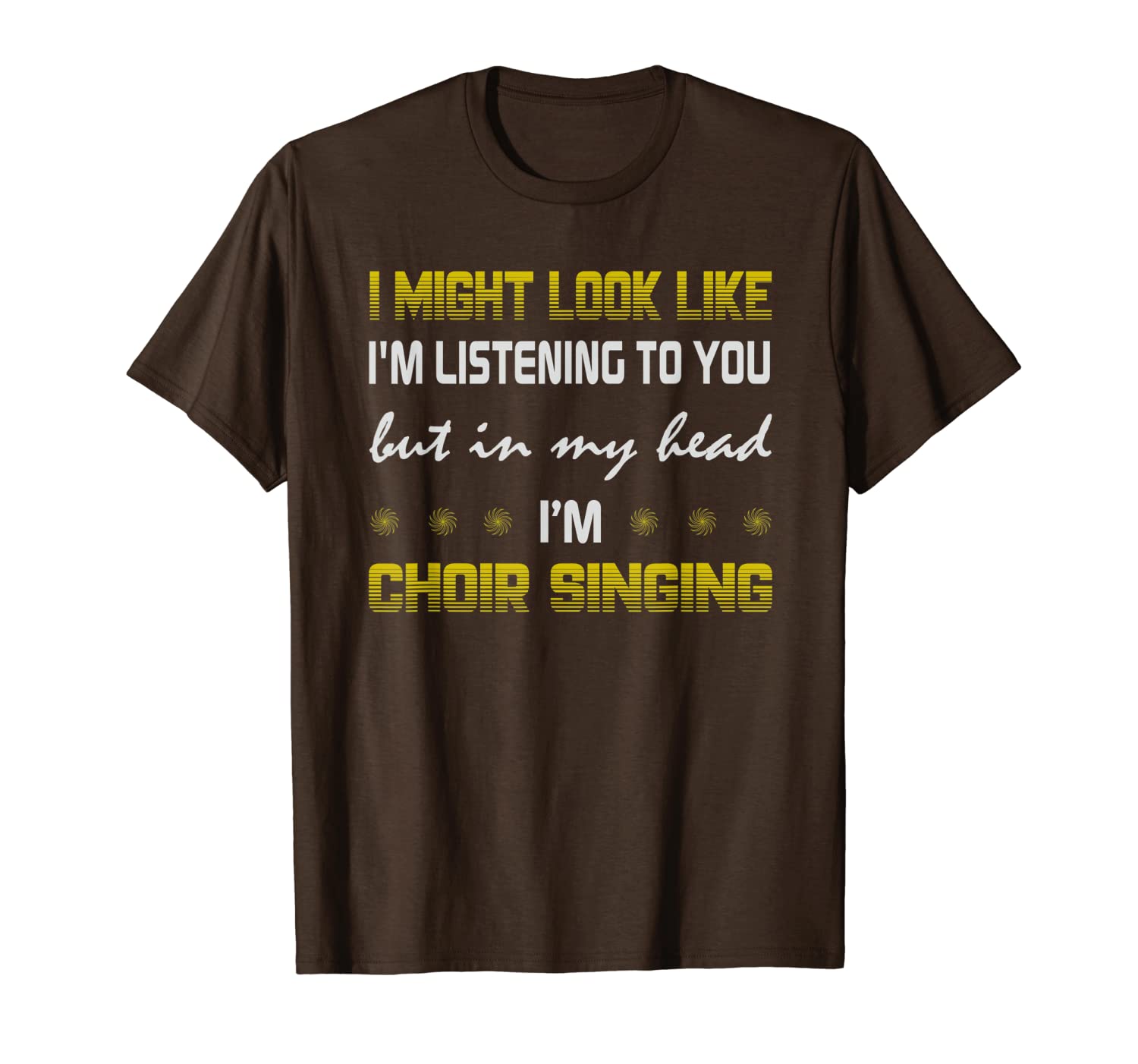 i might look like listening to you i'm choir singing gift t-shirt, White;black
i might look like listening to you i'm choir singing gift t-shirt, White;black