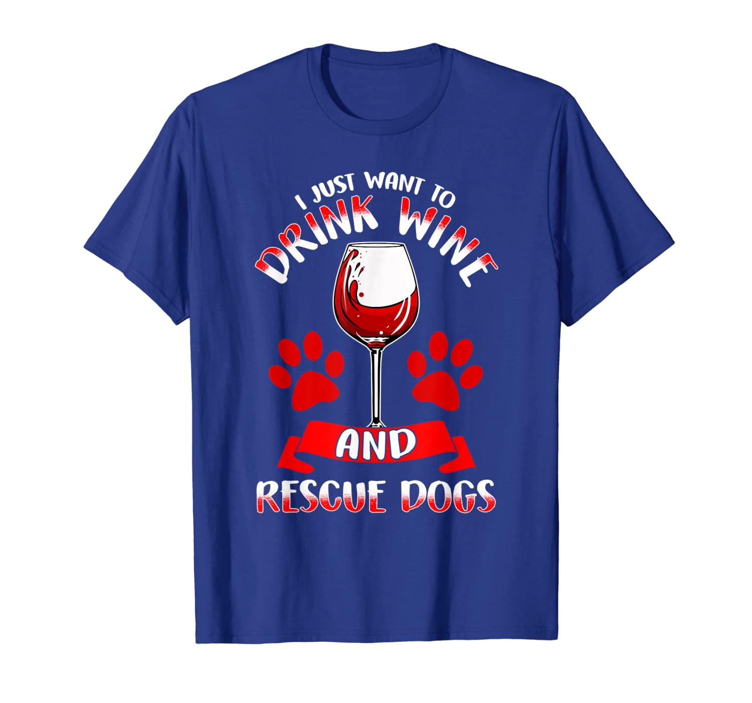 Drink Wine Rescue Dogs T-Shirt Funny Quotes Humor Sayings, White;black