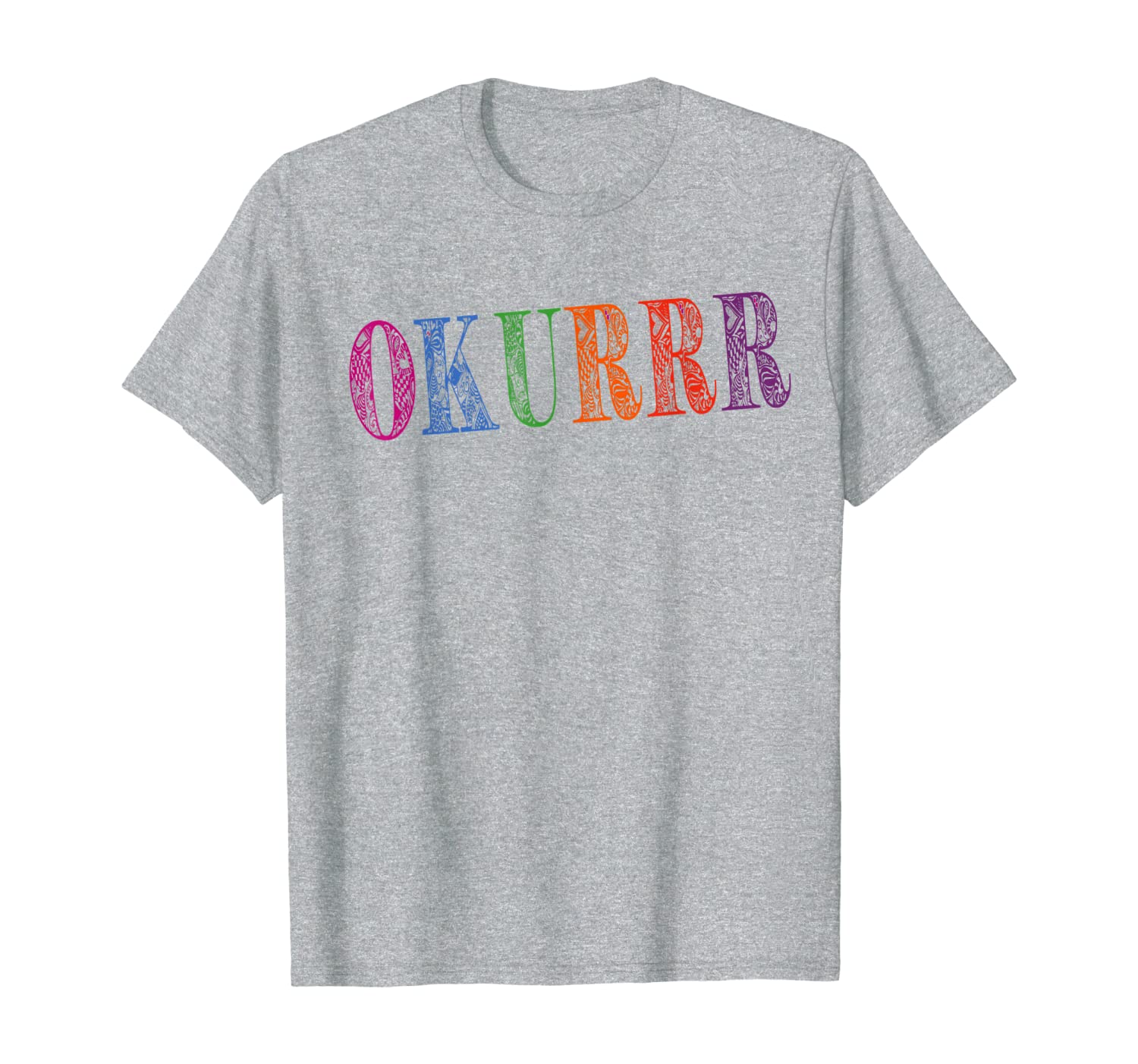 Okurrr Urban Slang How To Say Ok Rainbow Zen Art Slogan Tee T-Shirt