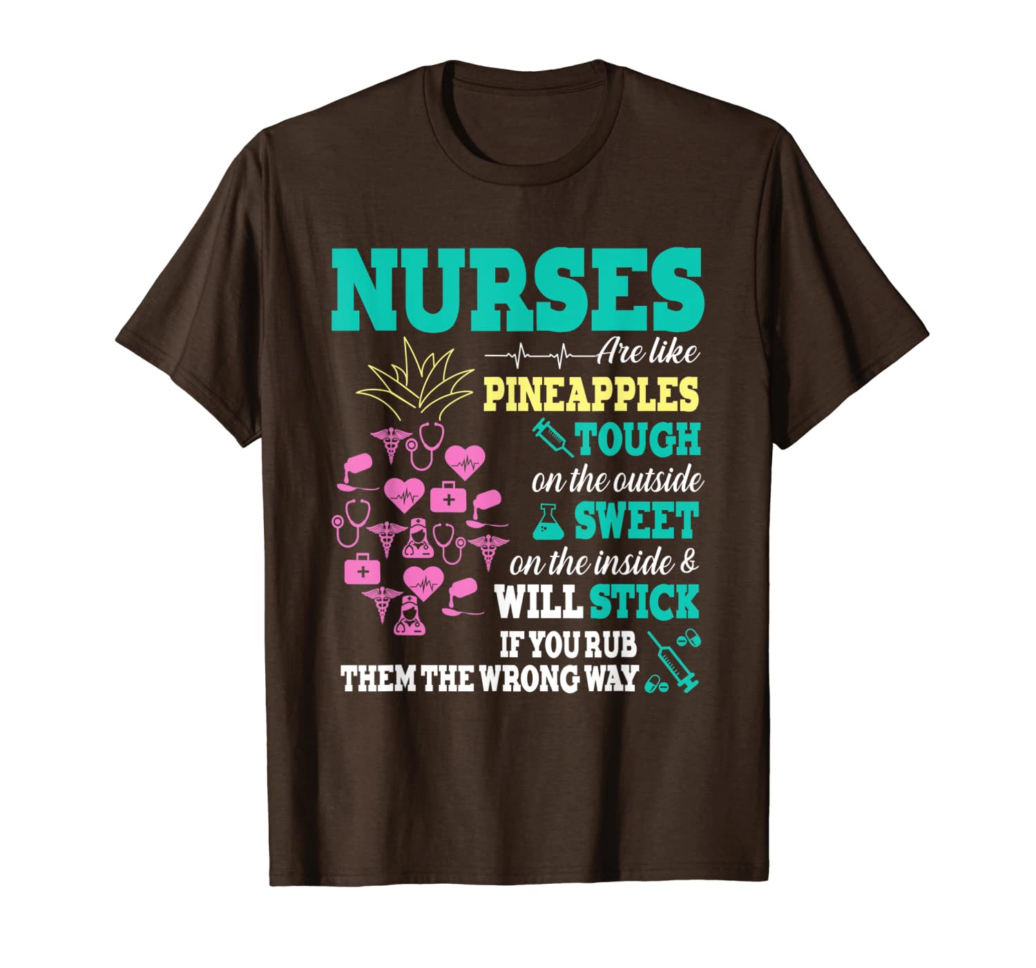 nurses are like pineapples tough on the outside sweet t-shirt, White;black 
nurses are like pineapples tough on the outside sweet t-shirt, White;black