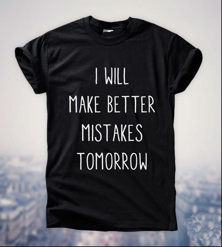 will make better mistakes tomorrow women t shirts letter print cotton casual funny lady gray black tee hipster 23, White
will make better mistakes tomorrow women t shirts letter print cotton casual funny lady gray black tee hipster 23, White