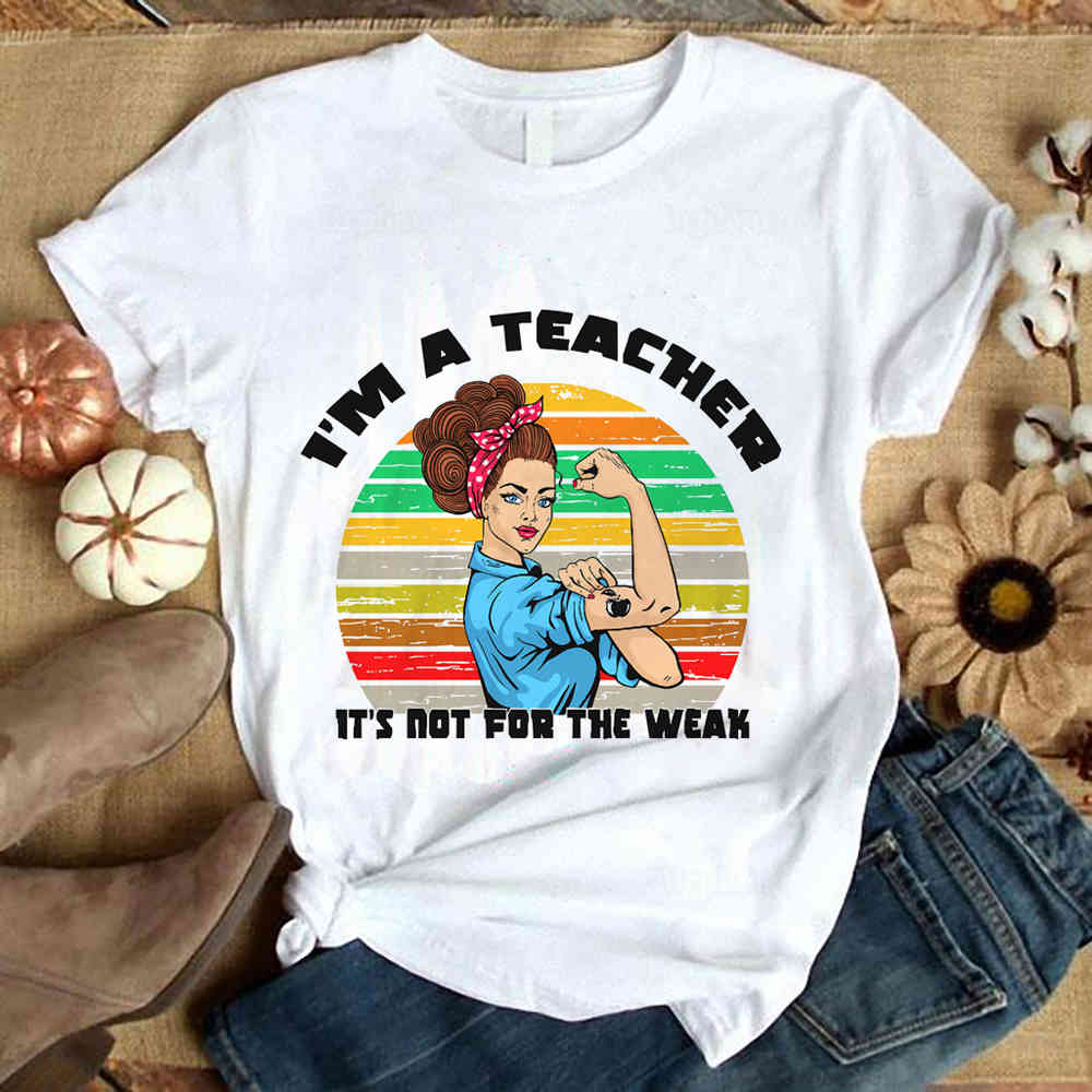 I'm A Teacher It's Not for The Weak Funny Tshirt Harajuku Style Aesthetic Teacher Gift Shirt Summer Top Tees 100% Cotton 210406