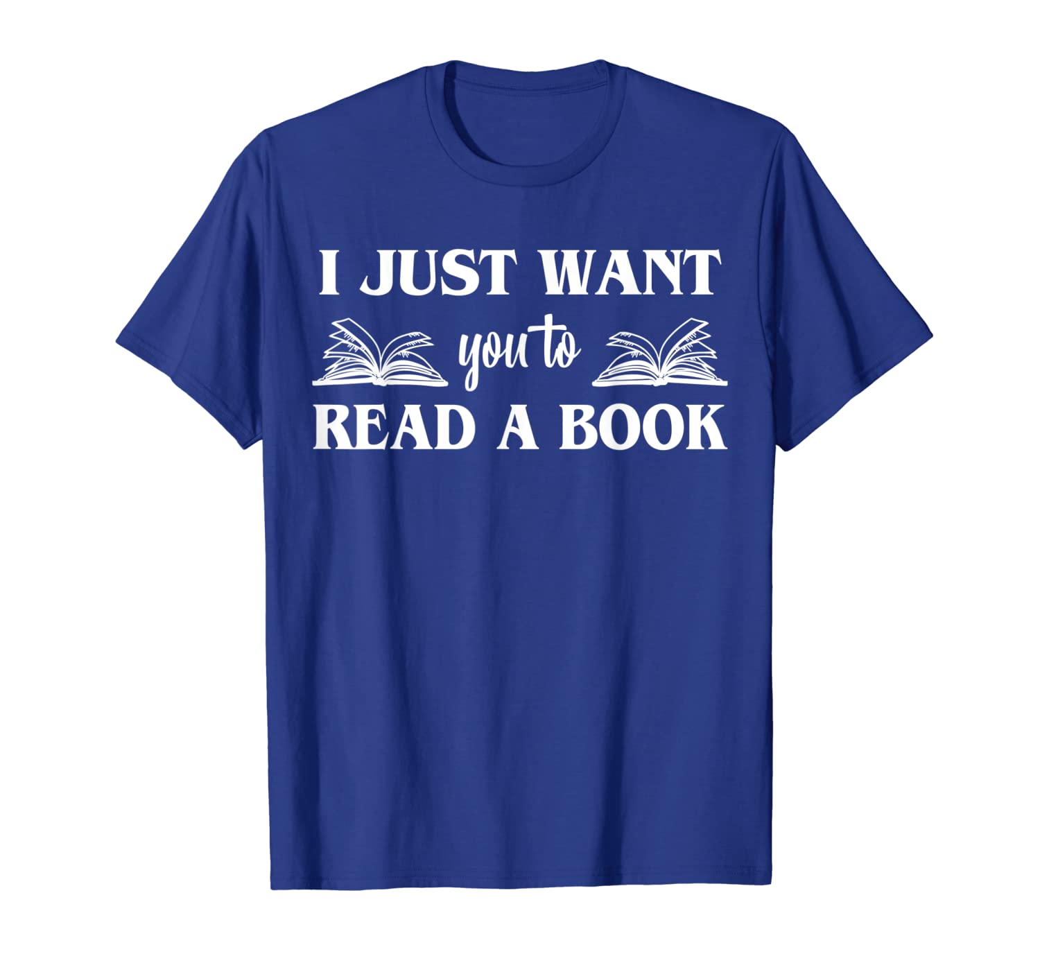 i just want you to read a book books lover gifts t-shirt, White;black 
i just want you to read a book books lover gifts t-shirt, White;black