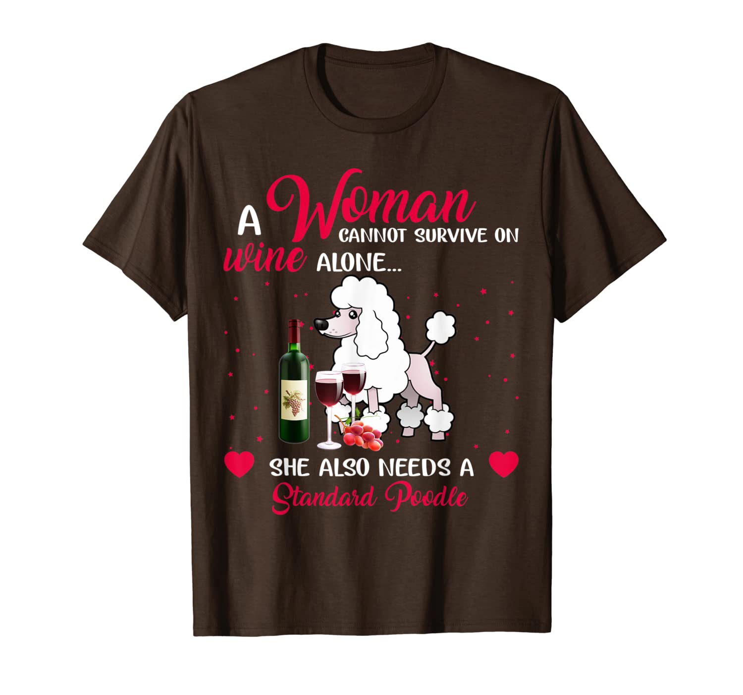 standard poodle woman cannot survive on wine alone t-shirt, White;black