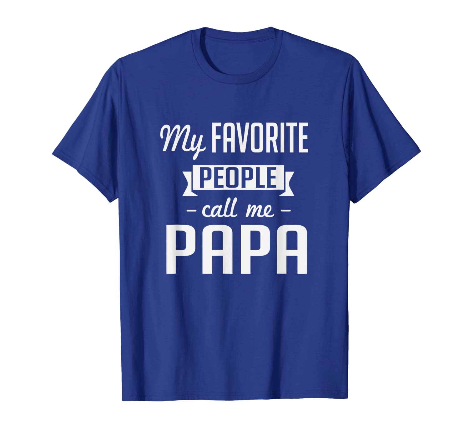 my favorite people call me papa t-shirt cute father tee t-shirt, White;black
