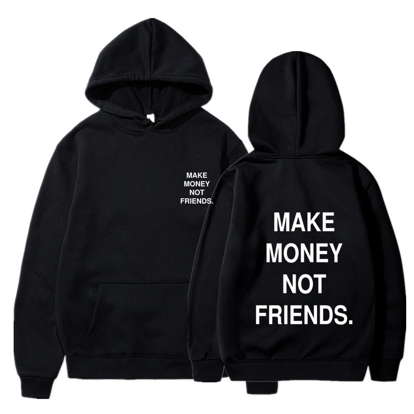 Streetwear MAKE MONEY NOT FRIENDS Hoodies Men/Women Fashion print couple clothes sudadera hombre Black white hoody sweatshirt
Streetwear MAKE MONEY NOT FRIENDS Hoodies Men/Women Fashion print couple clothes sudadera hombre Black white hoody sweatshirt