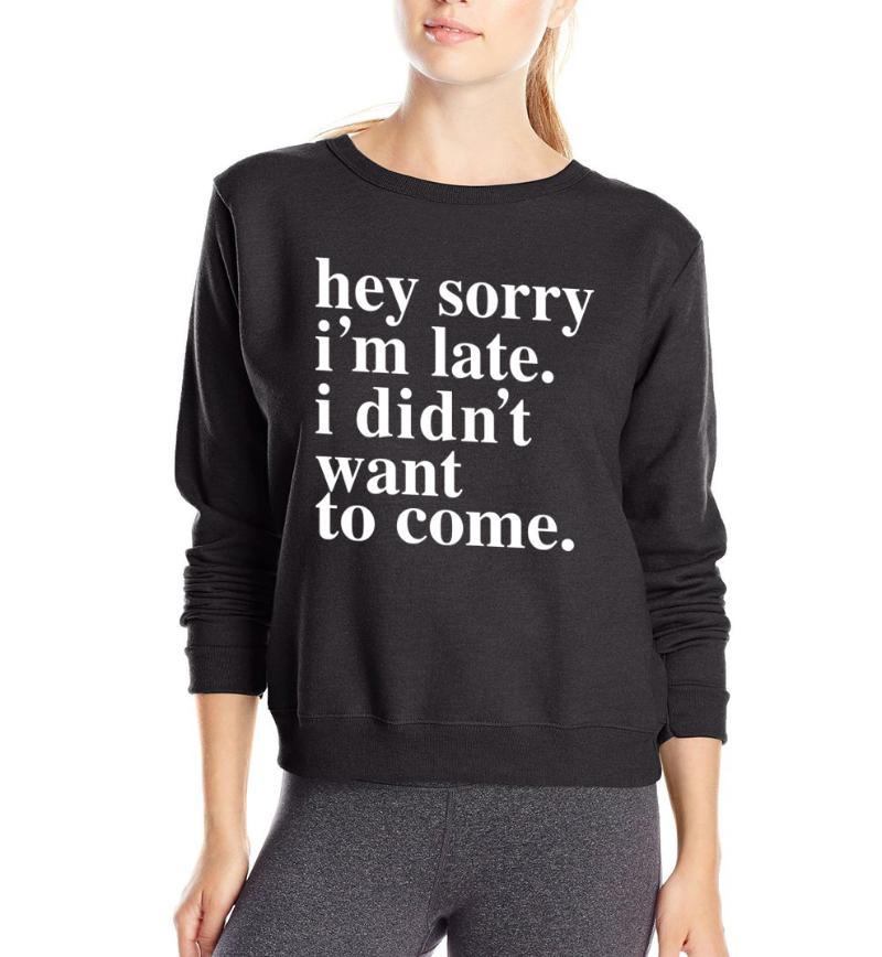 Women' Hoodies & Sweatshirts Sorry Im Late ,I Didnt Want To Come Lletters Print Funny 2021 Sprint Winter Casual Black Pullover Hip Hop Swea
Women' Hoodies & Sweatshirts Sorry Im Late ,I Didnt Want To Come Lletters Print Funny 2021 Sprint Winter Casual Black Pullover Hip Hop Swea