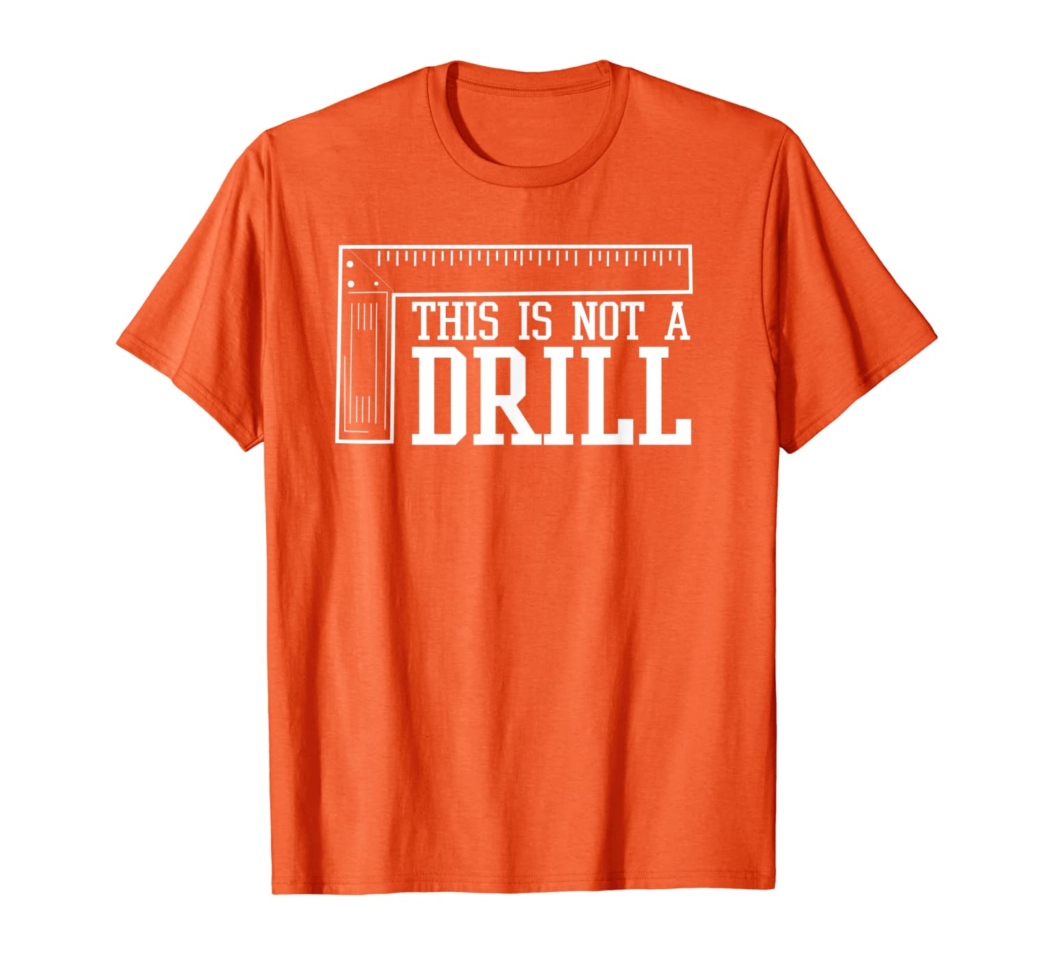 this is not a drill with a carpenters square construction t-shirt, White;black