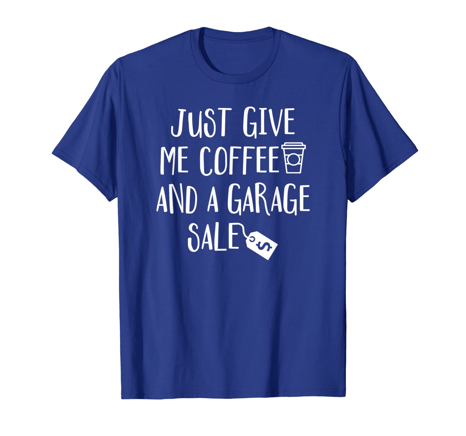just give me coffee a garage sale t shirt, White;black 
just give me coffee a garage sale t shirt, White;black