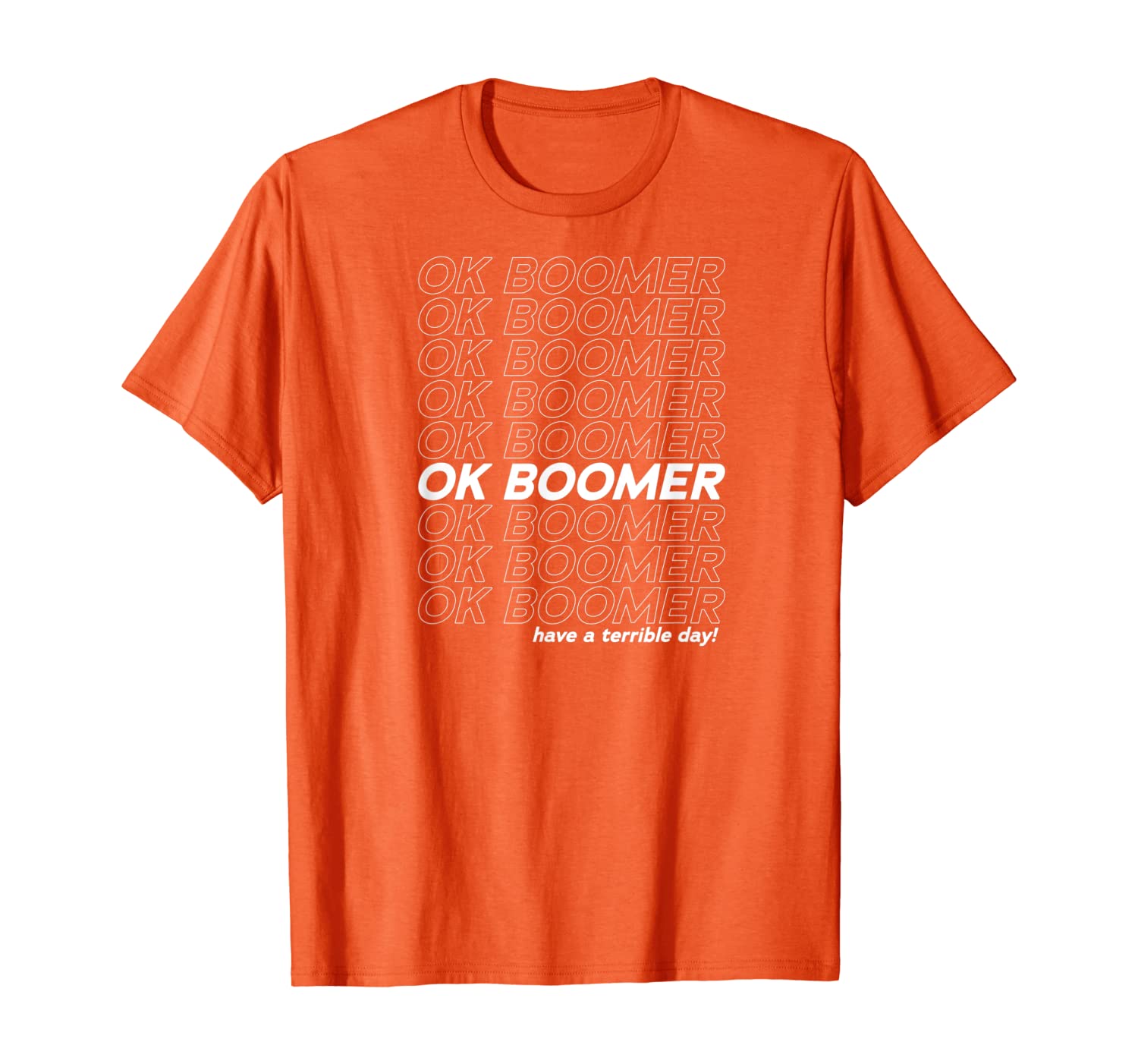 Ok Boomer Have A Terrible Day! White RepeatingText Pattern T-Shirt, White;black