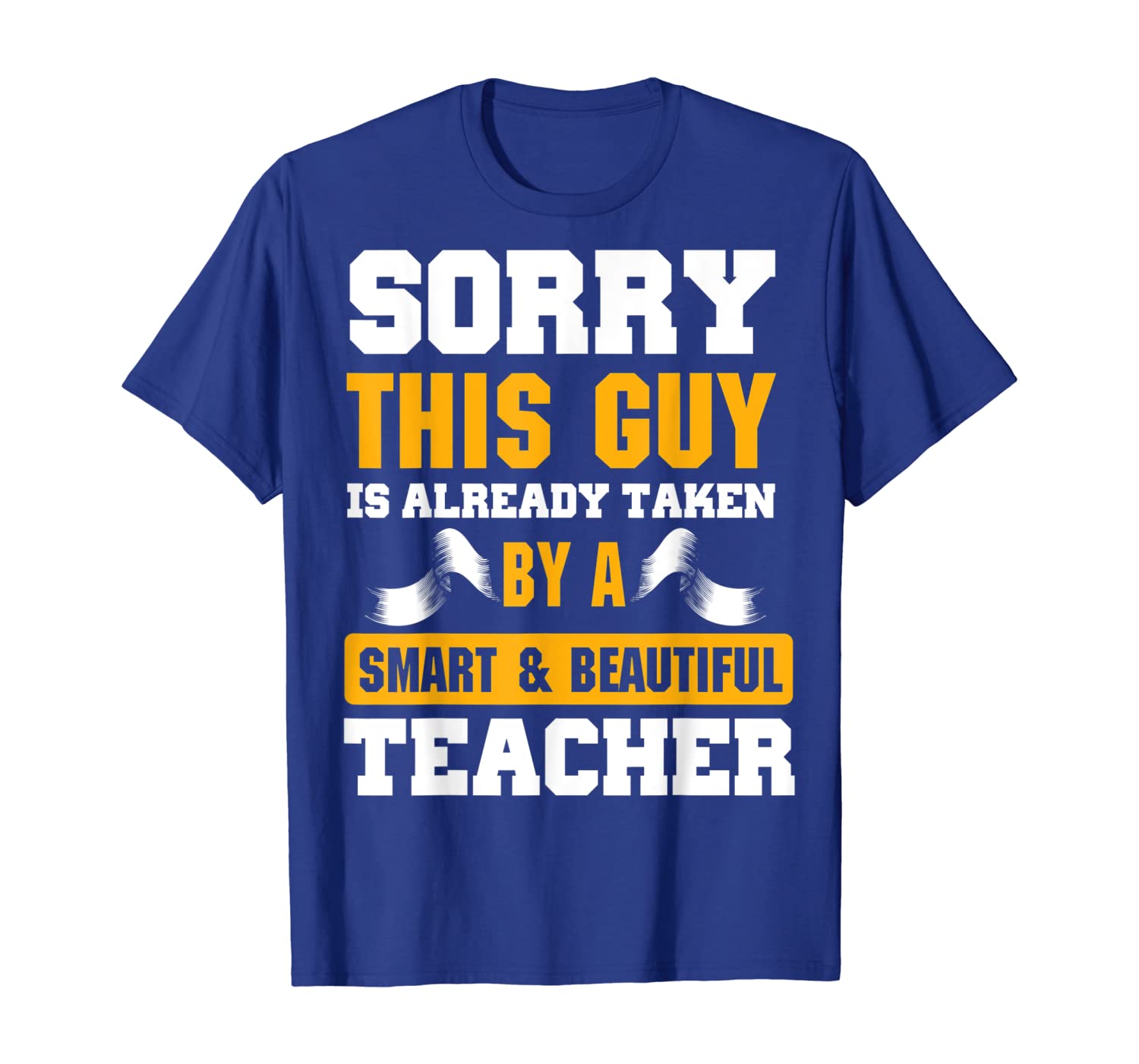 Sorry This Guy is Already Taken by a Smart Teacher Tshirt, White;black
Sorry This Guy is Already Taken by a Smart Teacher Tshirt, White;black