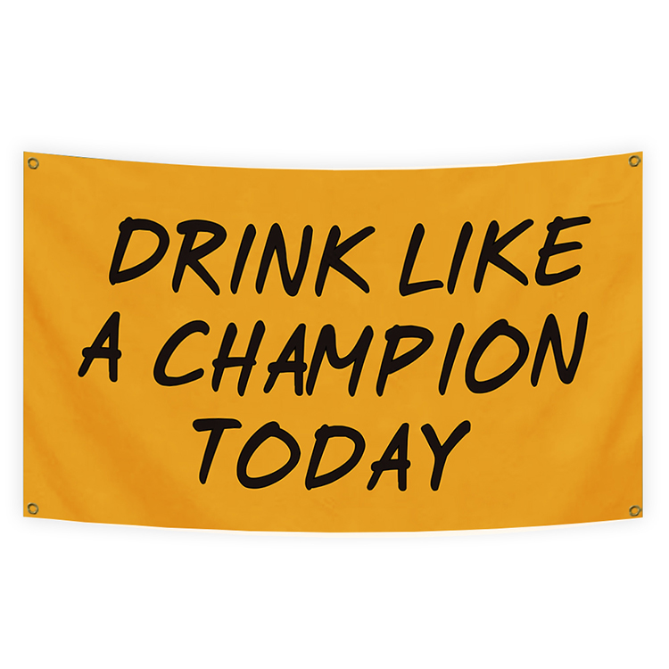 Drink Like A Champion Today Flag 3x5 Ft 100%Polyester Vivid Color Banner With Brass Grommets For College Dorm Frat Party background
Drink Like A Champion Today Flag 3x5 Ft 100%Polyester Vivid Color Banner With Brass Grommets For College Dorm Frat Party background