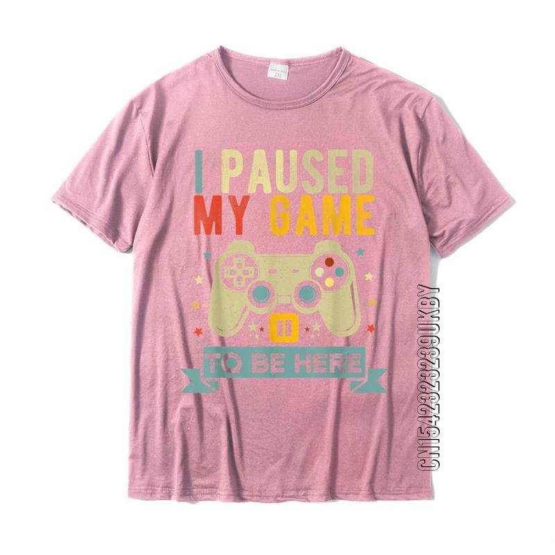 I Paused My Game To Be Here Funny Video Game Humor Joke T-Shirt Gift Cotton Men's T Shirt Crazy Cute Tshirt 220504