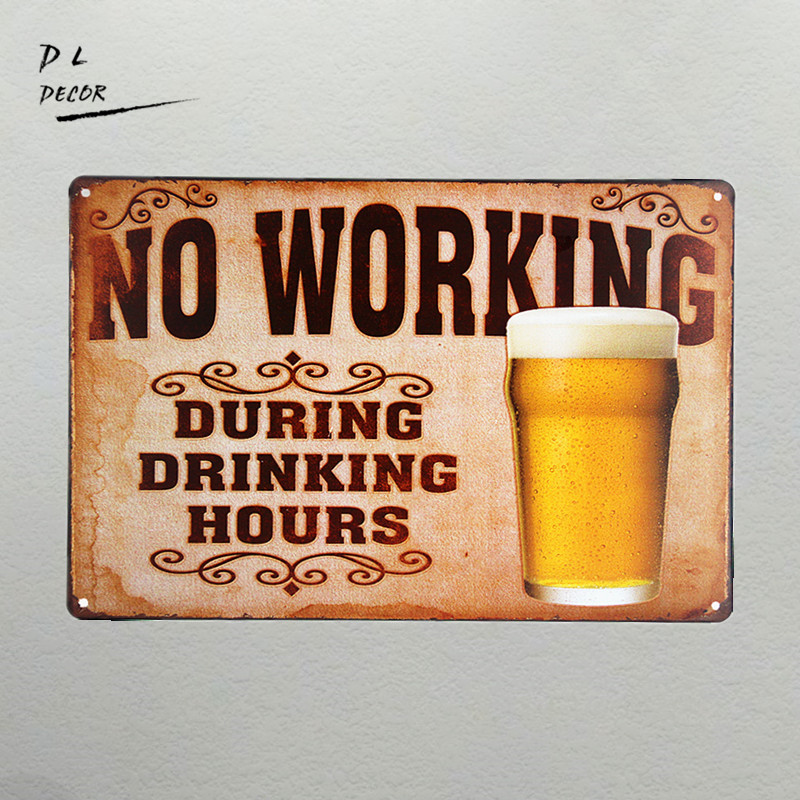 DL- No Working During Drinking Hours Beer Retro metal Aluminium neon Sign vintage home decor shabby chic wall sticker plaque
DL- No Working During Drinking Hours Beer Retro metal Aluminium neon Sign vintage home decor shabby chic wall sticker plaque