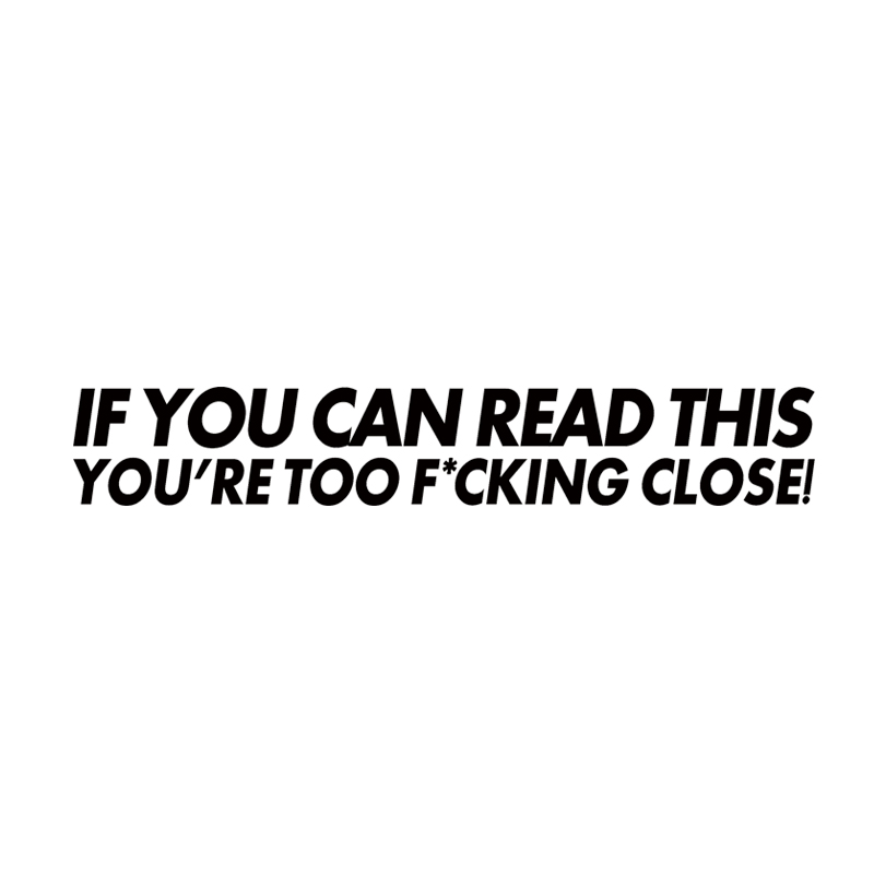 Cool Graphics Car Styling For If You Can Read This Youre Too Close Funny Car Sticker Vinyl Decal Bumper Rules Jdm, Color
Cool Graphics Car Styling For If You Can Read This Youre Too Close Funny Car Sticker Vinyl Decal Bumper Rules Jdm, Color
