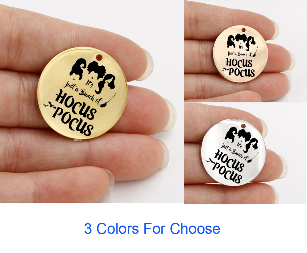 Stainless Steel Circle Halloween Charm 3 Colors For Choose -It's just a Bunch of HOCUS POCUS Charm
Stainless Steel Circle Halloween Charm 3 Colors For Choose -It's just a Bunch of HOCUS POCUS Charm