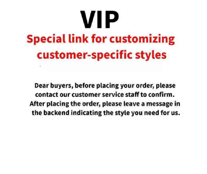 VIP customer order link. Before purchasing, please contact the customer service to confirm the style.