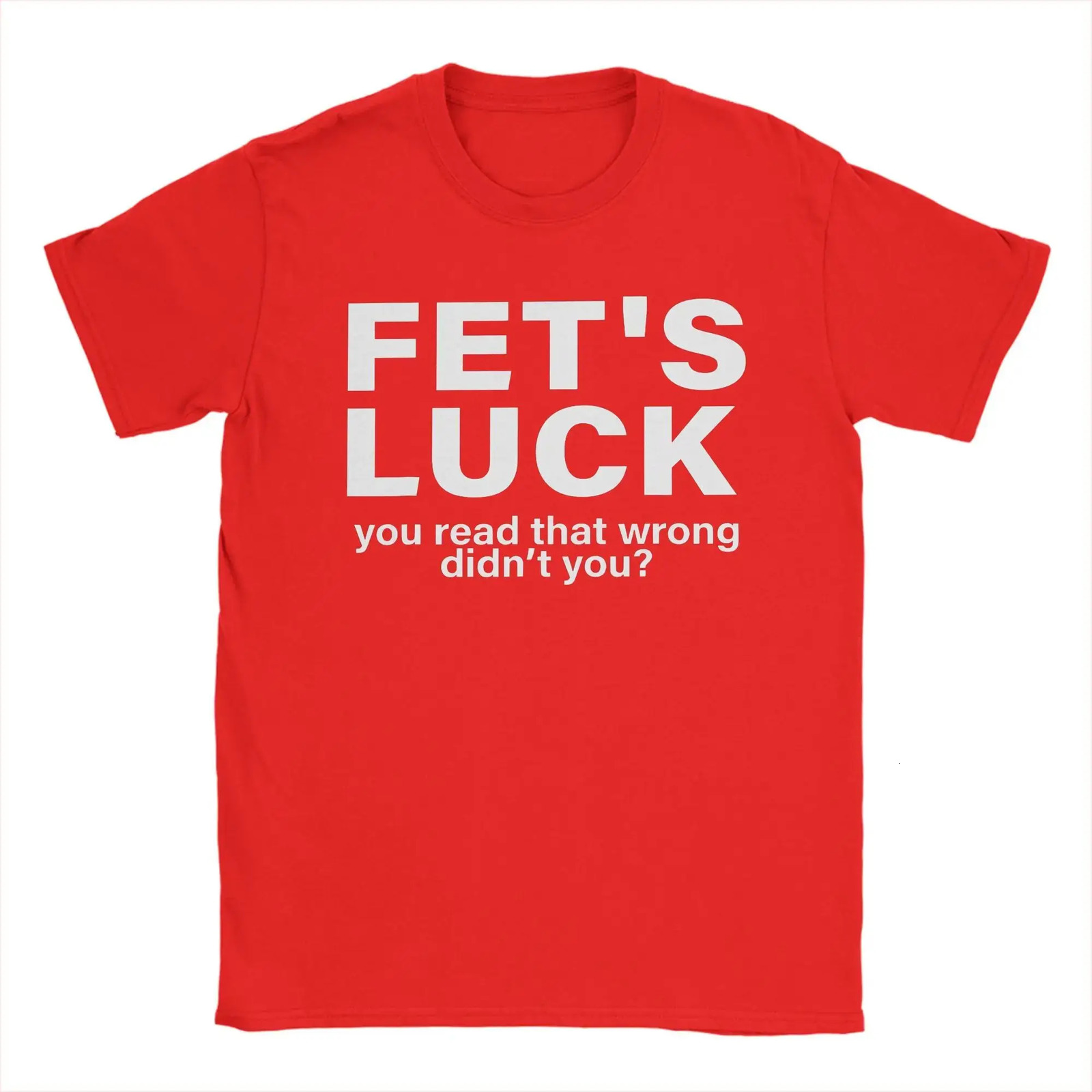 Y2k Tops Humorous Fets Luck You Read That Wrong T-Shirt Men O Neck Cotton Print T Shirts Casual Loose Original Tops Unisex 260304