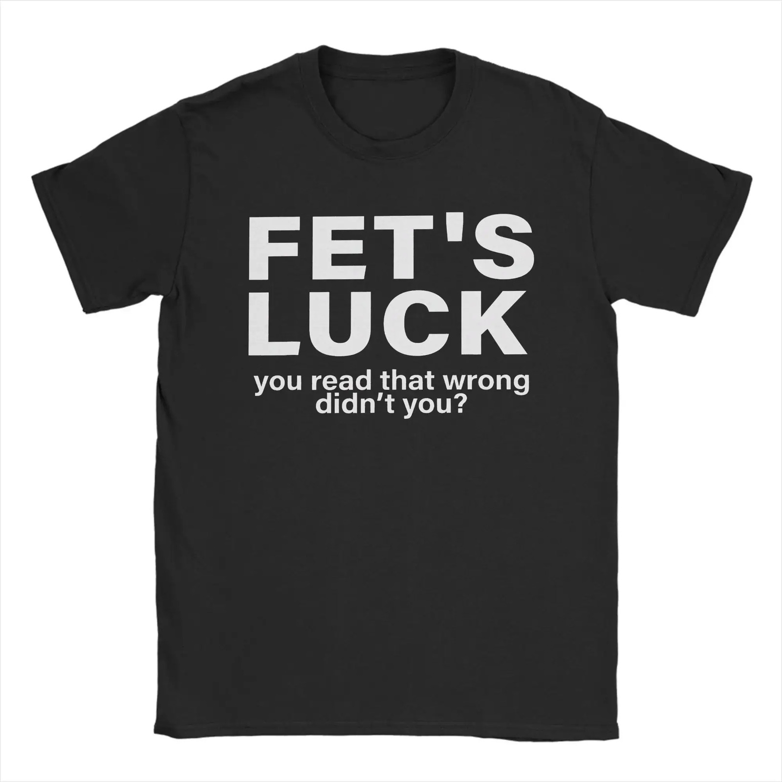 Y2k Tops Humorous Fets Luck You Read That Wrong T-Shirt Men O Neck Cotton Print T Shirts Casual Loose Original Tops Unisex 260304