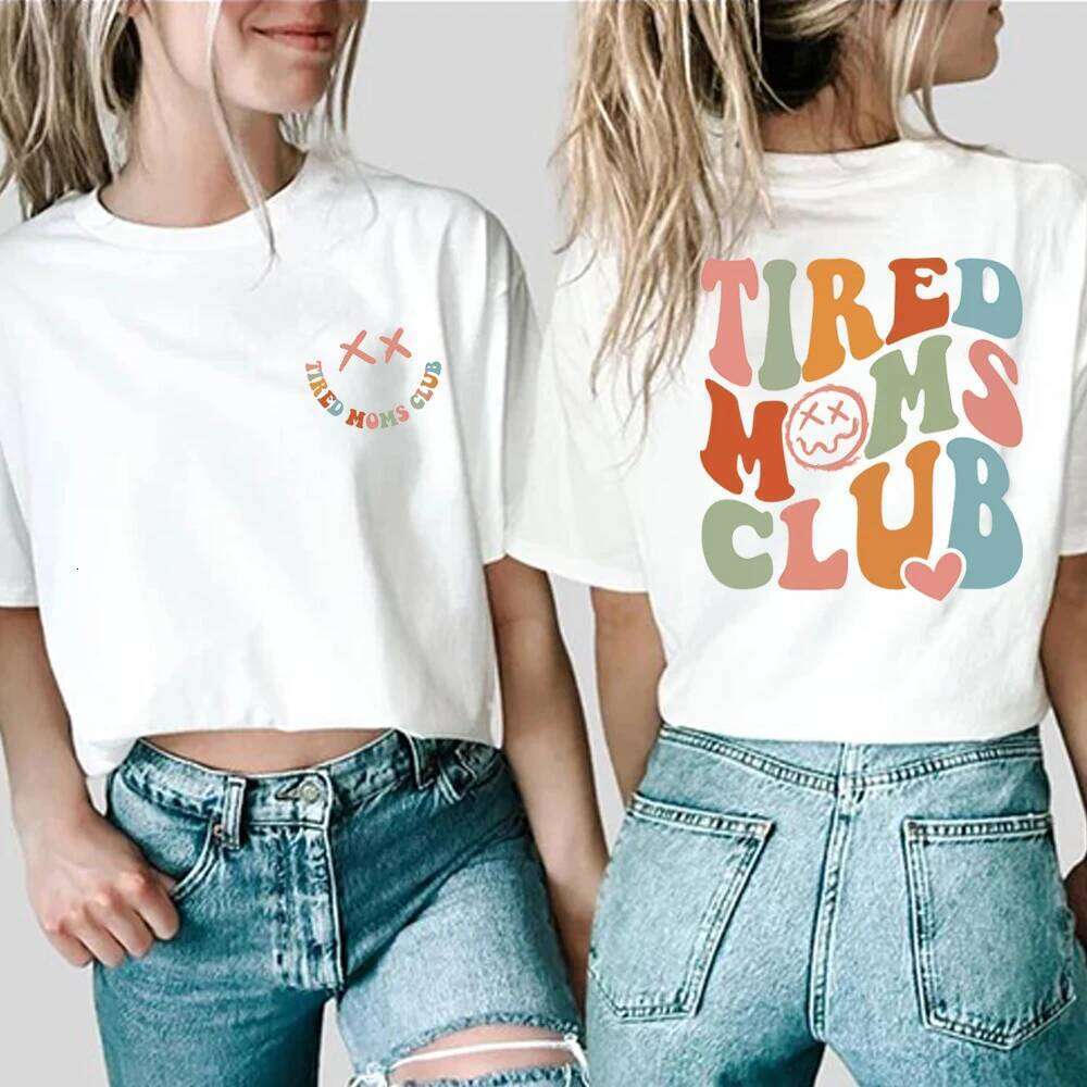 Tired Moms Club 2 Side Printed T-Shirt Sarcastic Shirt Cool Mom Graphic T Shirts Funny Mama Tee Top Mothers Day Gift XJ260306