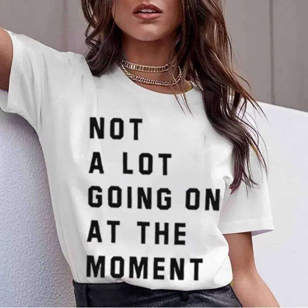 Not A Lot Going on At The Moment High Quality Cotton Shirt Women Music T-Shirt Country Concert Letter Print Tee Tops XJ260306