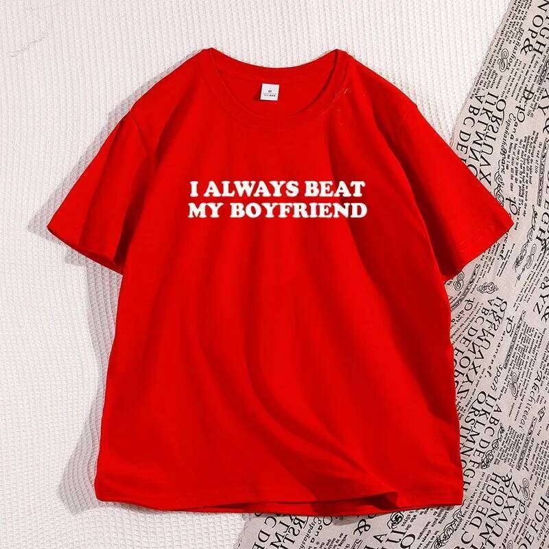 I Always Beat My Boyfriend Tshirt Funny Joke Cheeky Couples Women T-Shirt Graphic Tee Casual Short Sleeve Printed Men Tees XJ260306