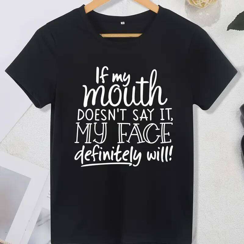 Slogan "If Mouth Doesn't Say It, My Face Definitely Will!!" Letter Printed Round Neck Tees Tops Tshirt Women's Casual T-shirt XJ26