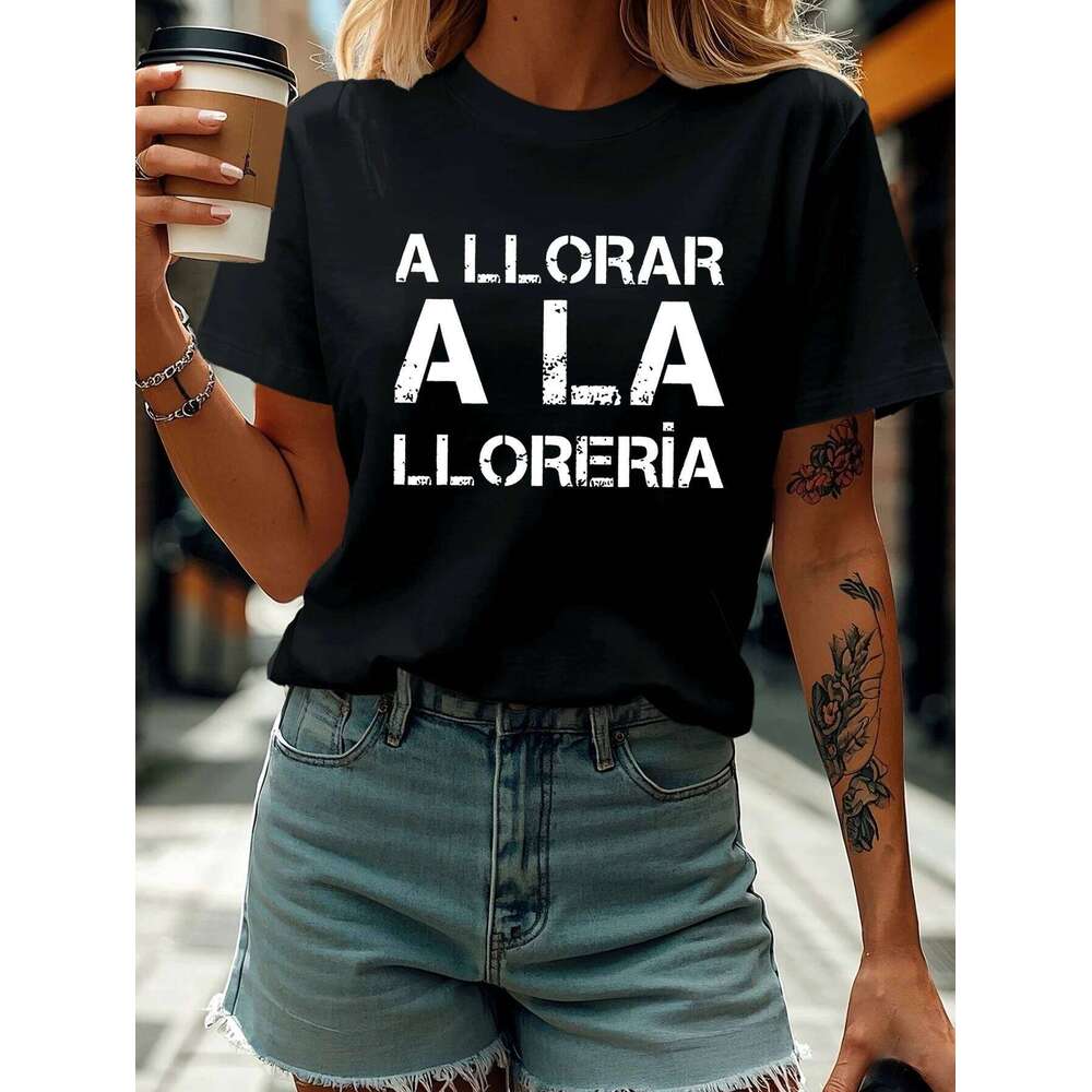 Women's T-shirt Short Sleeve LLORAR A LA LLORERIA Spanish Letter Print Crew Neck Casual Top For Summer & Spring XJ260306