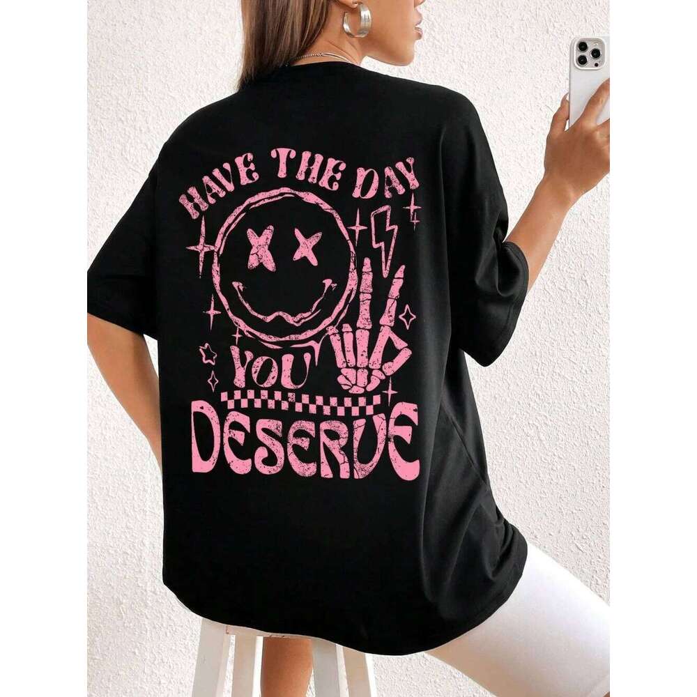 Have The Day You Deserue Letter Graphic Women T-Shirt Cotton Sport T Shirt Soft Breathable Clothes Oversized Casual Short Sleeve XJ260306