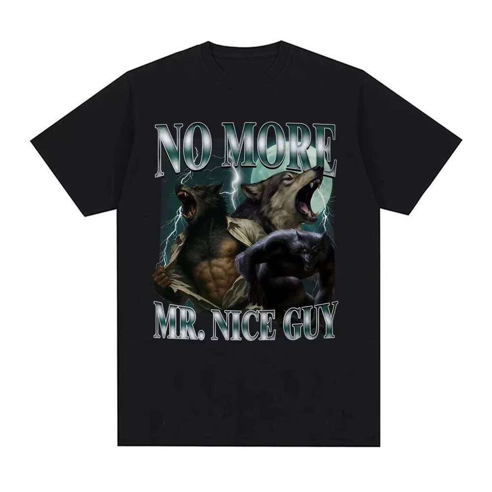 No More Mr Nice Guy Funny Werewolf T Shirt Casual Vintage Sigma Wolf Meme T-shirts Men Women Summer Tops Oversized Tshirt XJ260306