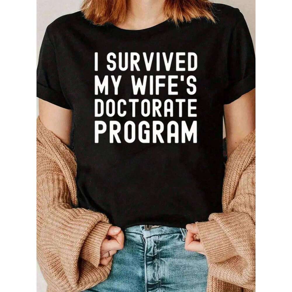 I Survived My Wifes Doctorate Program Print T Shirt Casual Wear For Men And Women 220g Z260312