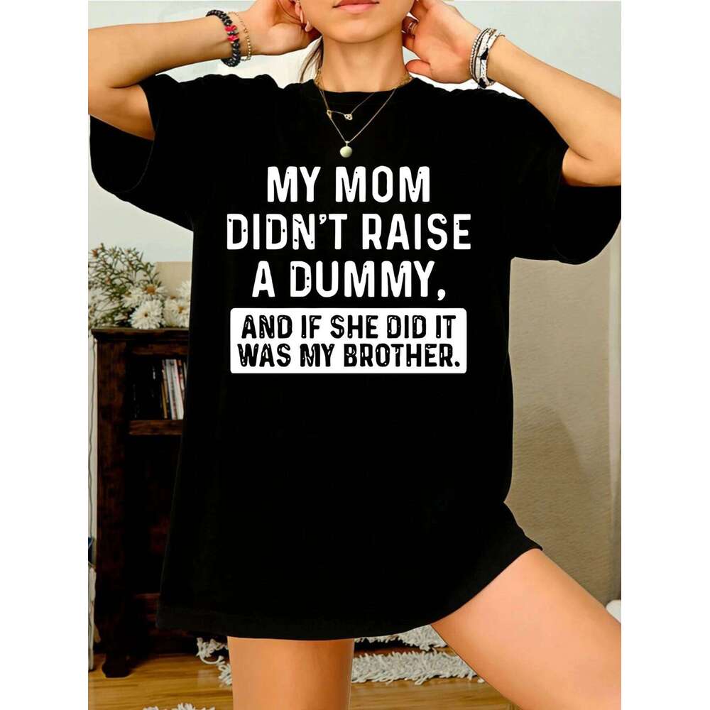 Womens Funny MY MOM DIDN'T RAISE A DUMMY Graphic Printed Cotton Casual Short Sleeve Tshirt for Women Z260312