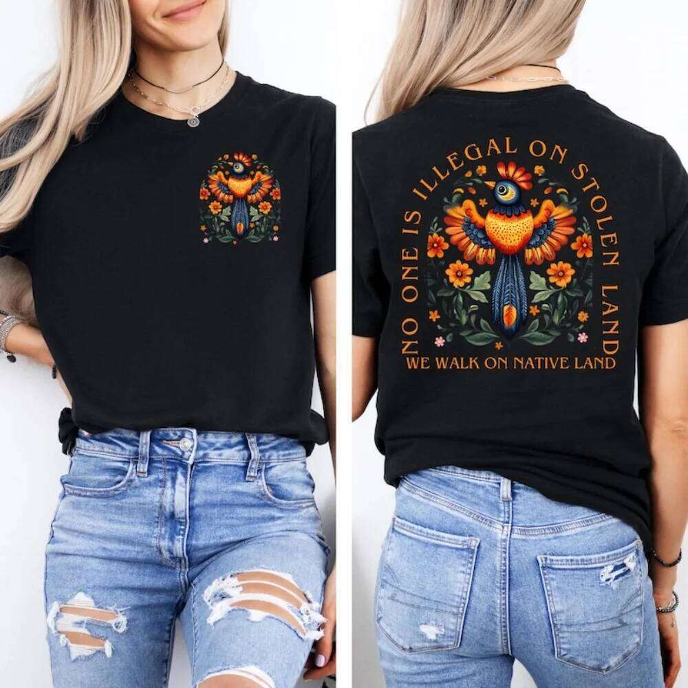No One Is Illegal on Stolen Land T Shirt Women Antiracist Pro Immigrant Human Rights Activism Gift Social Justice Cotton Unisex Z260312