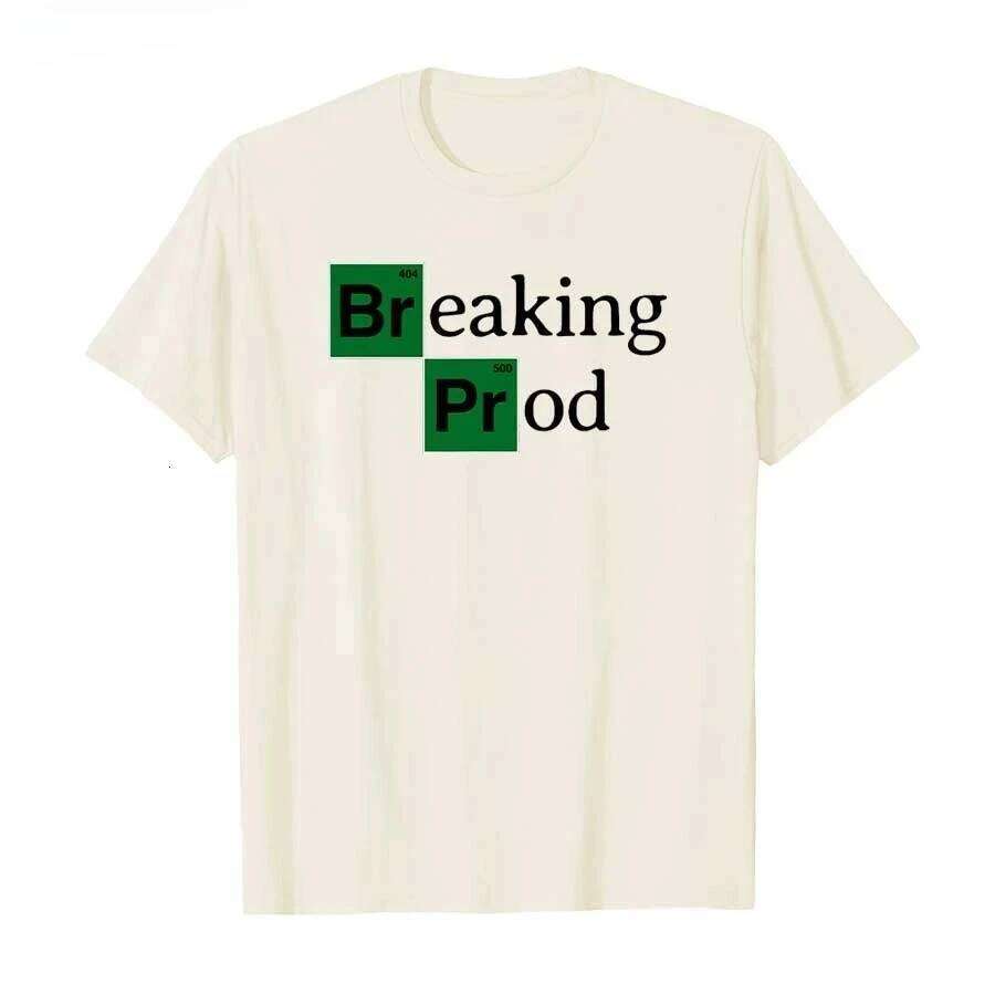 Breaking Prod Funny Dev's Meme T-shirt Men Women T Shirts Short Sleeve Tops P376 Z260312