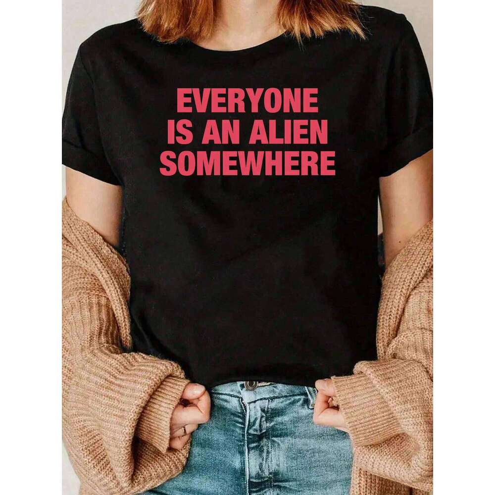 Everyone Is An Alien Somewhere Print T Shirt Halloween Casual Wear Women 220g Z260312