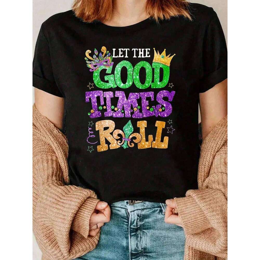 Mardi Gras Let The Good Times Roll Print T-Shirt Festival Party Wear Women 220g Z260312