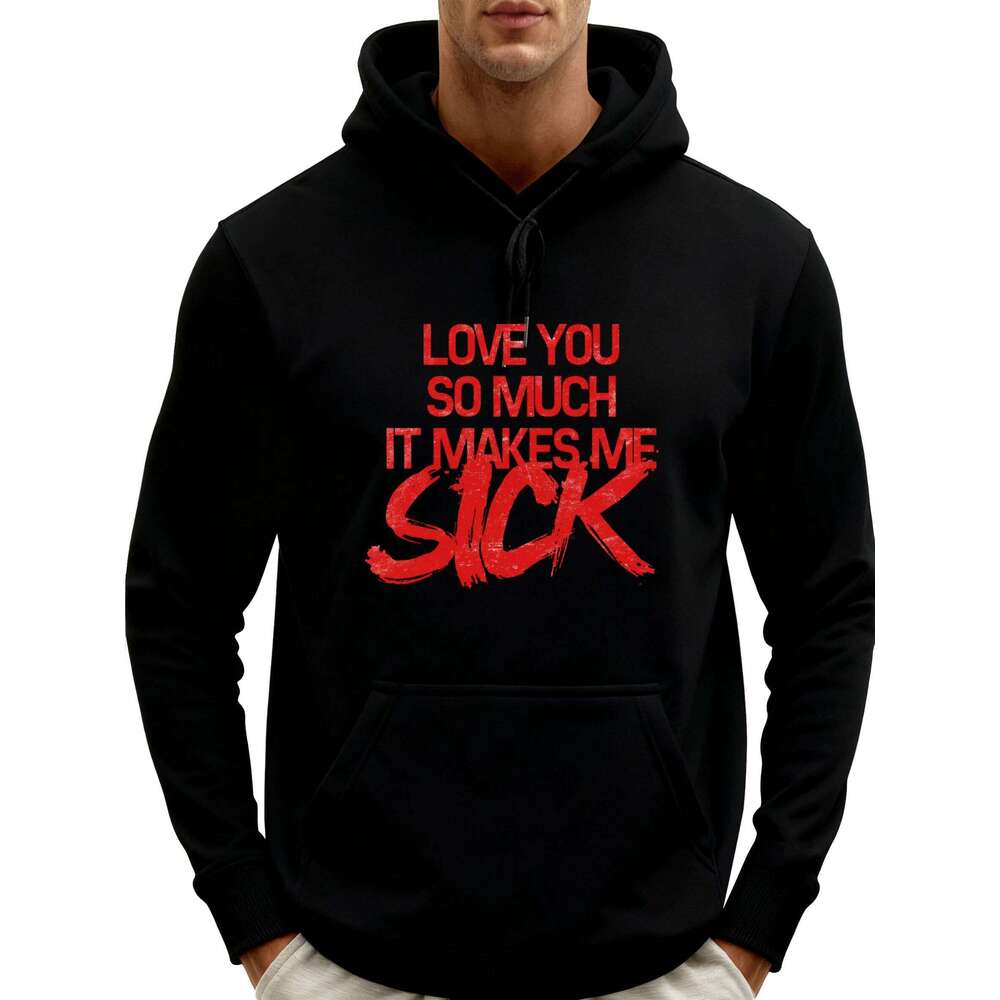 Love You So Much It Makes Me Sick Aneurysm Design Clothes Creative Graphic Hoodies Mens Simple Printed Sweater Z260314