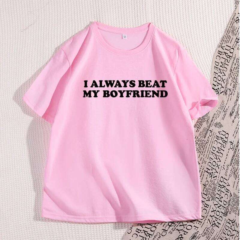 I Always Beat My Boyfriend Tshirt Funny Joke Cheeky Couples Women T-Shirt Graphic Tee Casual Short Sleeve Printed Men Tees Z260314