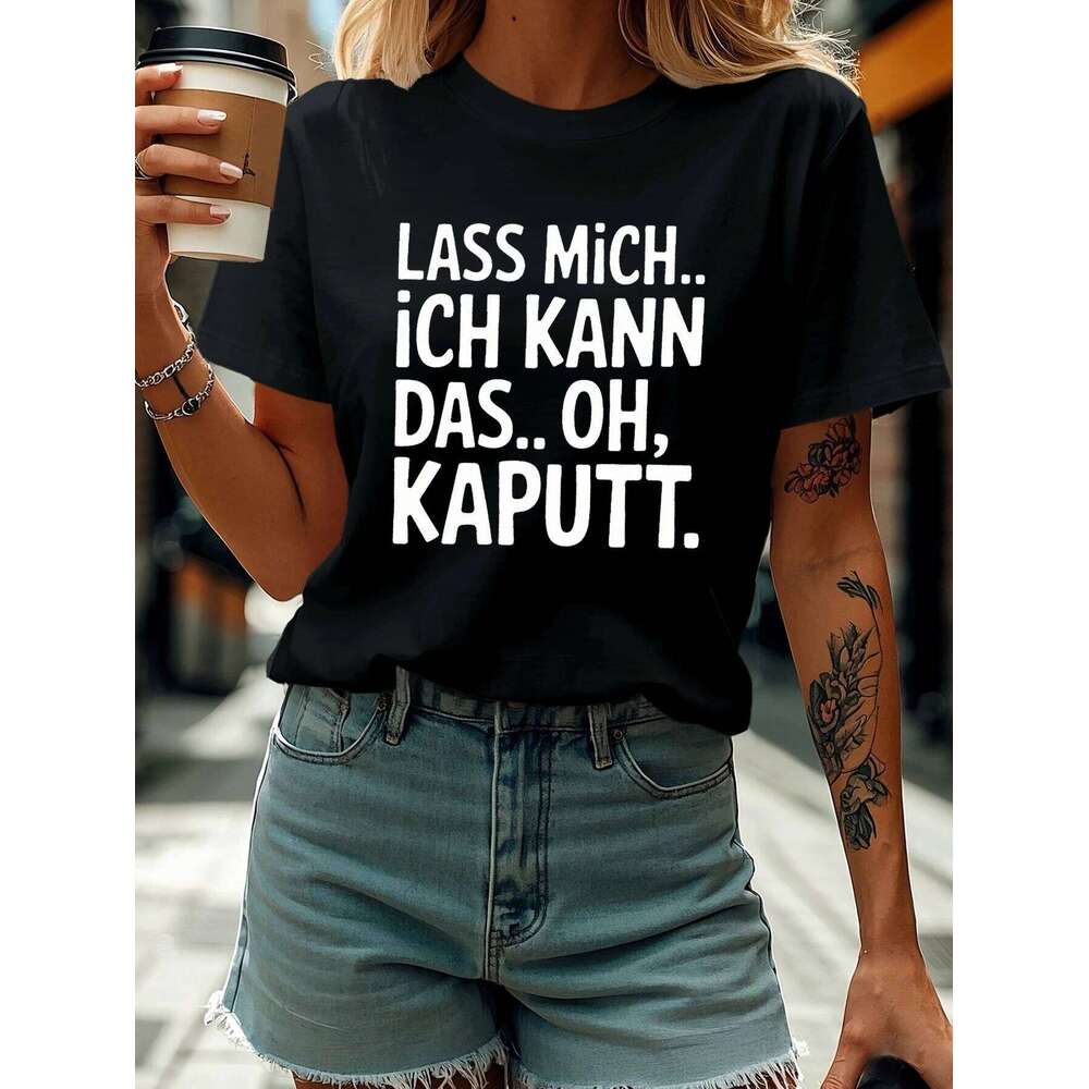 Women's Short Sleeve T-shirt LASS MICH.. ICH KANN DAS.. OH, KAPUTT. German Letter Print Crew Neck Casual Top For Summer & Spring Z260314