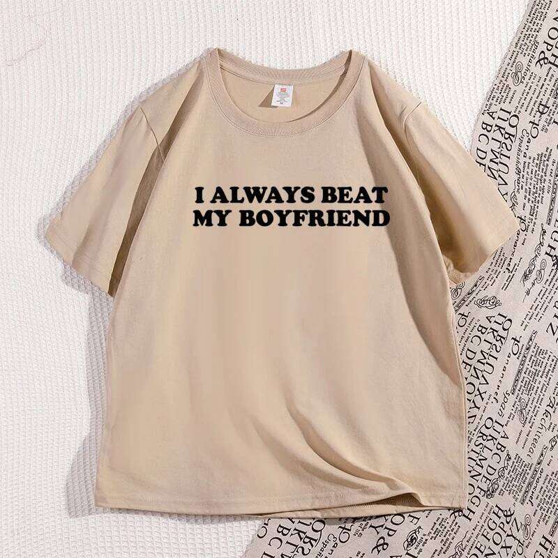 I Always Beat My Boyfriend Tshirt Funny Joke Cheeky Couples Women T-Shirt Graphic Tee Casual Short Sleeve Printed Men Tees Z260314