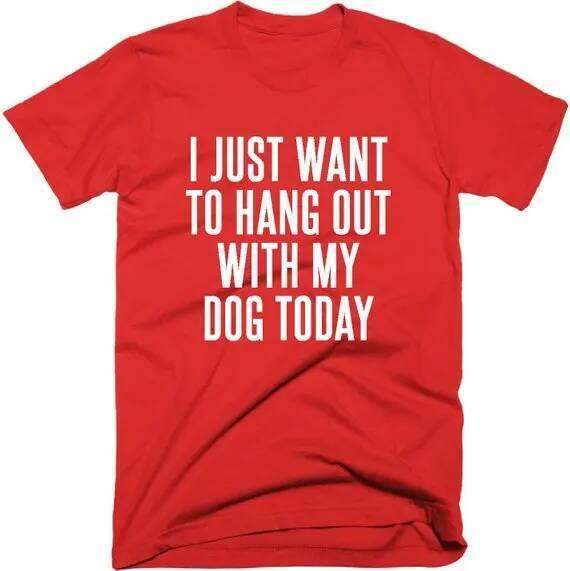 Hipster Lover Shirt I Just Want to Hang Out With My Today T-Shirt Stylish Crazy Dog Lady Tops Graphic Slogan Camisetas Z260314