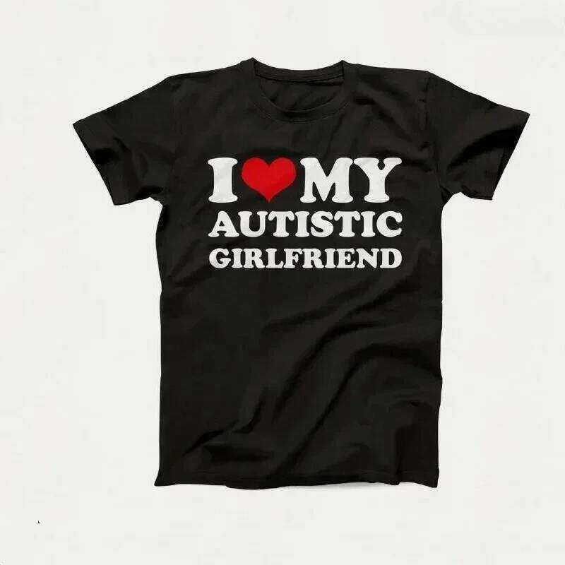 I My Autistic Girlfriend Boyfriend T Shirt Matching Couples T-shirt His and Her Love Short Sleeve Tshirt Streetwear y2k Z260314