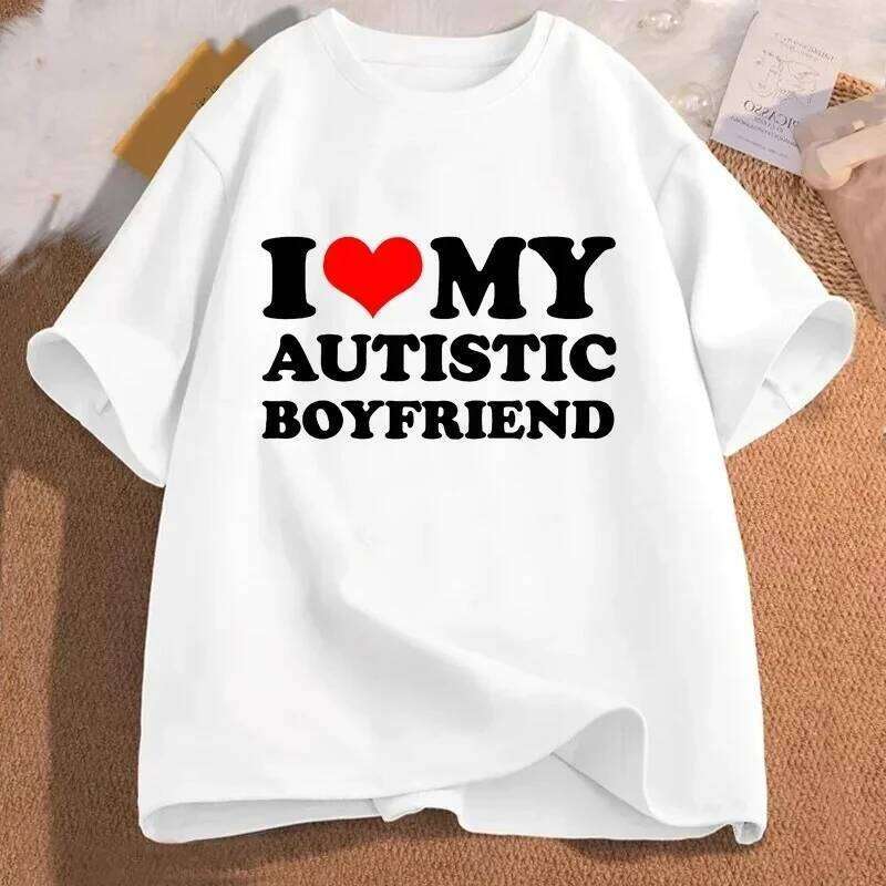 I My Autistic Girlfriend Boyfriend T Shirt Matching Couples T-shirt His and Her Love Short Sleeve Tshirt Streetwear y2k Z260314