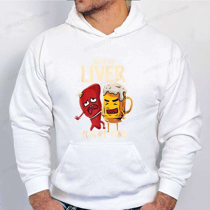 Funny Shut Up Liver You're Fine Beer Print Men Women Hoodies Casual Clothing Fashion Pullover Personality Streetwear Sweatshirts Z260314
