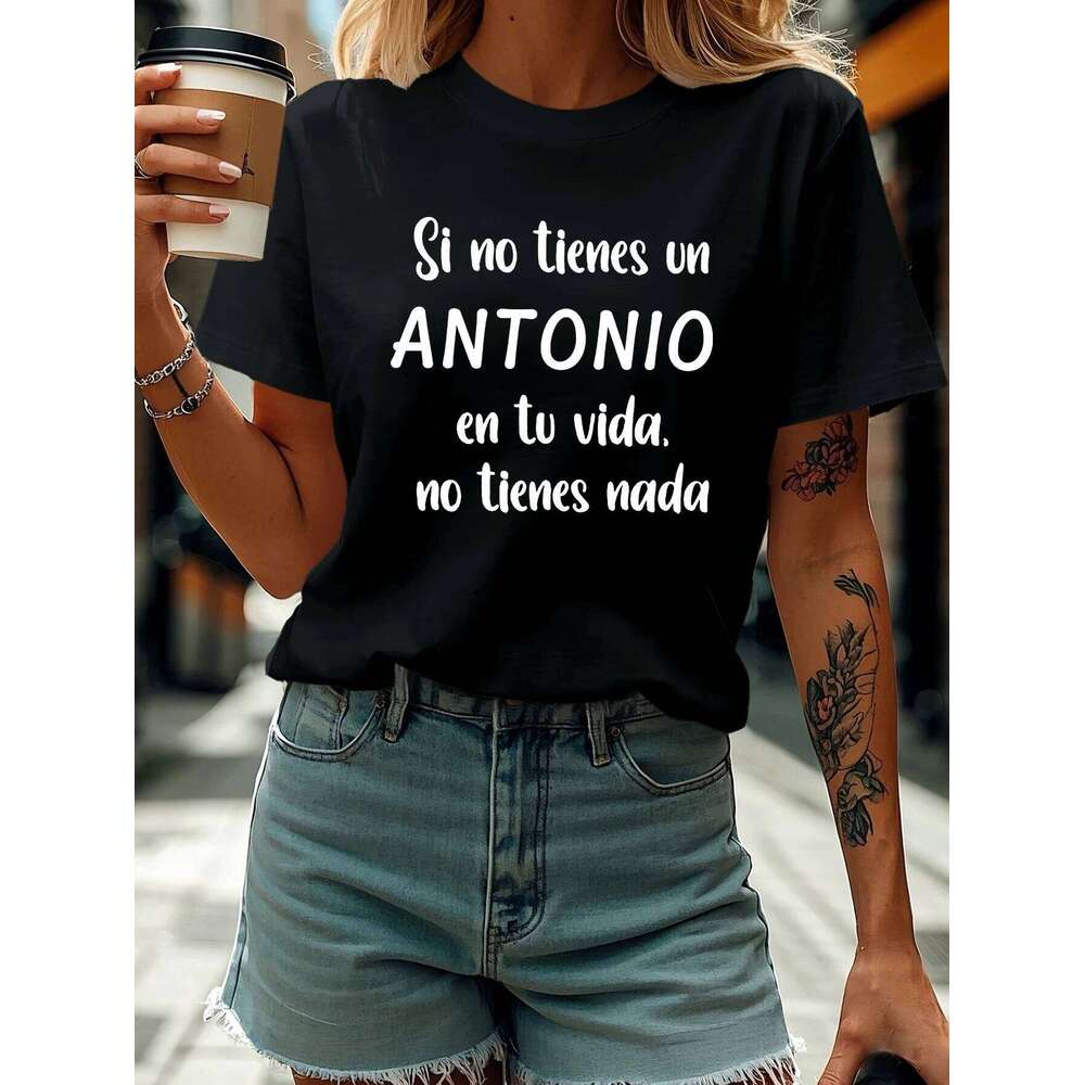 Si no tienes un ANTONIO en tu vida Letter Print T-shirt, Short Sleeve Crew Neck Casual Top For Summer & Spring, Women's Clothing Z260314