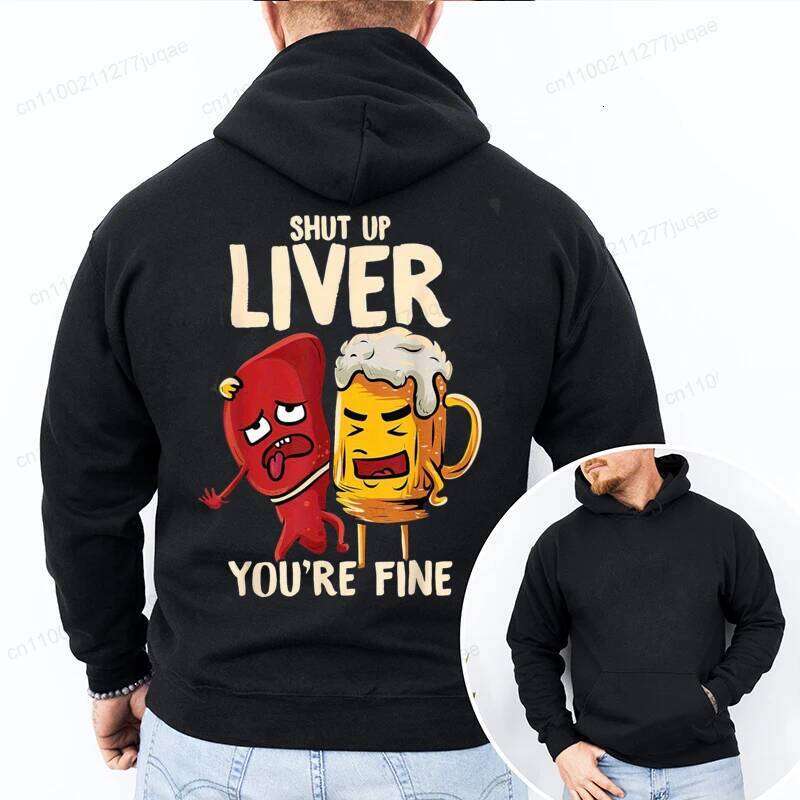 Funny Shut Up Liver You're Fine Beer Print Men Women Hoodies Casual Clothing Fashion Pullover Personality Streetwear Sweatshirts Z260314